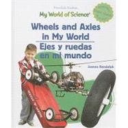 Wheels And Axles in My World/Ejes y ruedas en mi mundo
