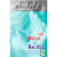 The Music of Angels: A Listener's Guide to Sacred Music from Chant to Christian Rock