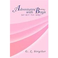 Adventures with Boys Book 4 : Go Get the Girl