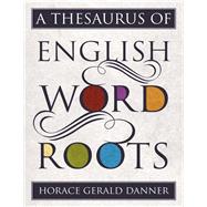 A Thesaurus of English Word Roots