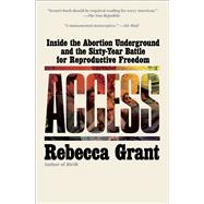 Access Inside the Abortion Underground and the Sixty-Year Battle for Reproductive Freedom