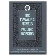The Magazine Novels of Pauline Hopkins (Including Hagar's Daughter, Winona, and Of One Blood)