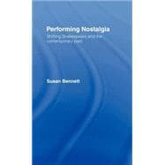 Performing Nostalgia: Shifting Shakespeare and the Contemporary Past