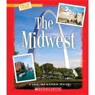 The Midwest (A True Book: The U.S. Regions)