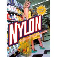 Nylon: The Story of a Fashion Revolution : A Celebration of Design from Art Silk to Nylon and Thinking Fibres