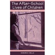 The After-school Lives of Children: Alone and With Others While Parents Work