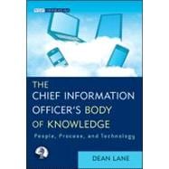 The Chief Information Officer's Body of Knowledge People, Process, and Technology