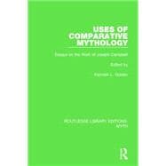 Uses of Comparative Mythology Pbdirect: Essays on the Work of Joseph Campbell