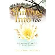 Shifting into Tao: In 8 Months, 81 Verses, 81 Simple Lessons