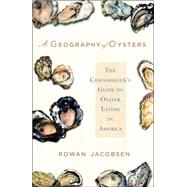 A Geography of Oysters The Connoisseur's Guide to Oyster Eating in North America