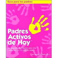 Padres Activos De Hoy / Active Parenting Now: UN Programa De 3 Partes Para Criar a Ninos De 2 A 12 Anos De Edad / In 3 Parent's Guide