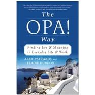The OPA! Way Finding Joy & Meaning in Everyday Life & Work