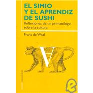 El Simio y el aprendiz de Sushi/ The Ape and the Sushi Master: Reflexiones De Un Primatologo Sobre La Cultura/ Cultural Reflections by a Primatologist