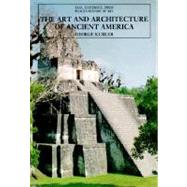 The Art and Architecture of Ancient America, Third Edition; The Mexican, Maya and Andean Peoples