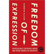 Freedom of Expression® : Overzealous Copyright Bozos and Other Enemies of Creativity