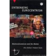 Unthinking Eurocentrism : Multiculturalism and the Media