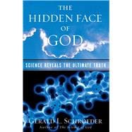 The Hidden Face of God Science Reveals the Ultimate Truth