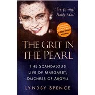 The Grit in the Pearl The Scandalous Life of Margaret, Duchess of Argyll