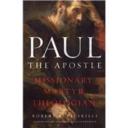 Paul The Apostle Missionary, Martyr, Theologian