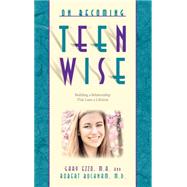 On Becoming Teen Wise: Building a Relationship That Lasts a Lifetime