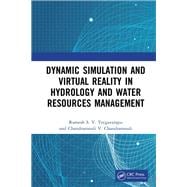 Dynamic Simulation and Virtual Reality in Hydrology and Water Resources Management