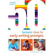 50 Fantastic Ideas for Early Writing Prompts