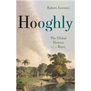 Hooghly The Global History of a River,9781787383258