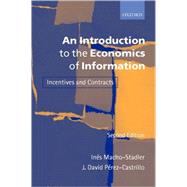 An Introduction to the Economics of Information Incentives and Contracts