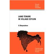 Land Tenure in Village Ceylon: A Sociological and Historical Study