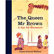 The Queen & Mr Brown: A Day for Dinosaurs