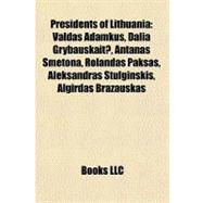 Presidents of Lithuani : Valdas Adamkus, Dalia Grybauskaite, Antanas Smetona, Rolandas Paksas, Aleksandras Stulginskis, Algirdas Brazauskas