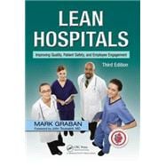 Lean Hospitals: Improving Quality, Patient Safety, and Employee Engagement, Third Edition