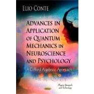 Advances in Application of Quantum Mechanics in Neuroscience and Psychology