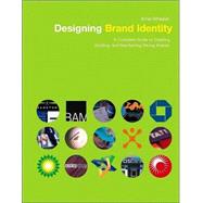 Designing Brand Identity: A Complete Guide to Creating, Building, and Maintaining Strong Brands