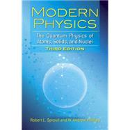 Modern Physics The Quantum Physics of Atoms, Solids, and Nuclei: Third Edition