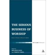 The Serious Business of Worship Essays in Honour of Bryan D. Spinks