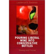 Pouring Liberal Wine into Conservative Bottles Strategy and Policies