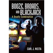 Booze, Broads, and Blackjack A Deadly Combination