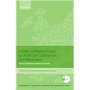 Impact of Market Forces on Addictive Substances and Behaviours The web of influence of addictive industries