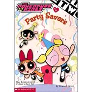 Powerpuff Girls Chapter Book #06 Party Savers