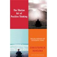 The Tibetan Art of Positive Thinking Skillful Thought for Successful Living