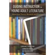 Guiding Instruction in Young Adult Literature Ideas from Theory, Research, and Practice