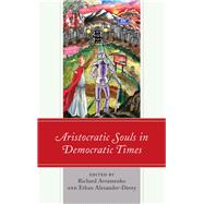 Aristocratic Souls in Democratic Times