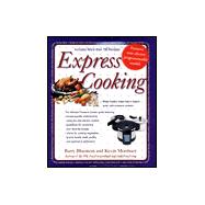 Express Cooking Make Healthy Meals Fast in Today's Quiet, Safe Pressure Cookers