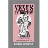 Venus in Boston and Other Tales of Nineteenth-Century City Life