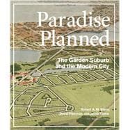 Paradise Planned The Garden Suburb and the Modern City