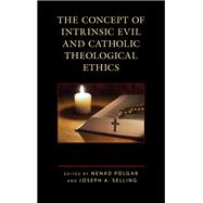 The Concept of Intrinsic Evil and Catholic Theological Ethics