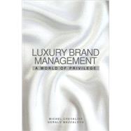 Luxury Brand Management : A World of Privilege
