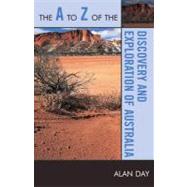The a to Z of the Discovery and Exploration of Australia