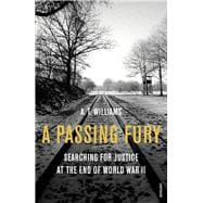 A Passing Fury Searching for Justice at the End of World War II